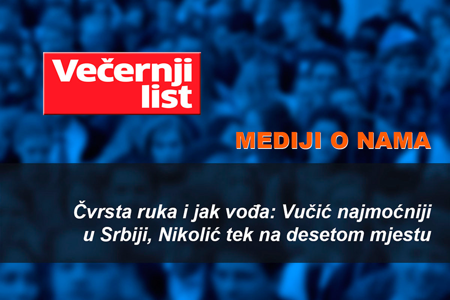 Čvrsta ruka i jak vođa: Vučić najmoćniji u Srbiji, Nikolić tek na desetom mjestu